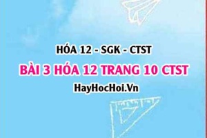 Giải bài 3 trang 10 Hóa 12 Chân trời sáng tạo SGK